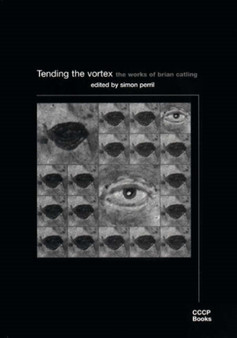 Tending the Vortex : The Works of Brian Catling by Brian Catling - Paperback