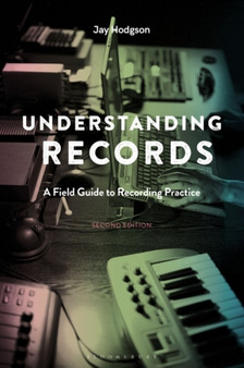 Understanding Records, Second Edition : A Field Guide to Recording Practice by Dr.Jay Hodgson - Paperback