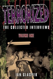 Terrorized, The Collected Interviews, Volume One by Ian Glasper - Paperback