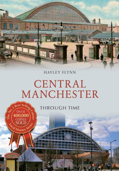 Central Manchester Through Time by Hayley Flynn - Paperback