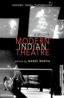 Modern Indian Theatre : A Reader by Nandi Bhatia - Paperback