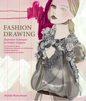 Fashion Drawing : Illustration Techniques for Fashion Designers by Michele Wesen Bryant - Hardback