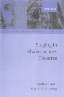 Staging in Shakespeare's Theatres by Andrew Gurr - Hardback