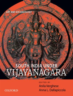 South India Under Vijayanagara : Art and Archaeology by Anila Verghese - Hardback