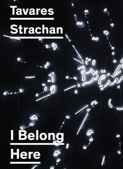 Tavares Strachan - I Belong Here by Tavares Strachan - Hardback