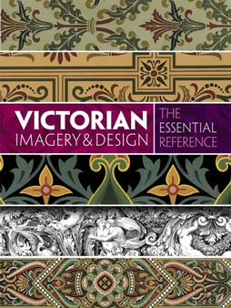 Victorian Imagery and Design: The Essential Reference by Carol Belanger Grafton - Paperback