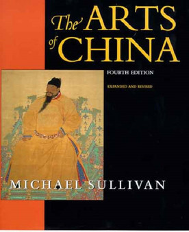 The Arts of China by Michael Sullivan - Hardback