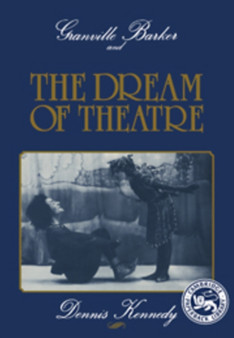 Granville Barker and the Dream of Theatre by Dennis Kennedy - Hardback