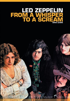 From A Whisper To A Scream : The Complete Guide to the Music of LED Zeppelin by Dave Lewis - Paperback