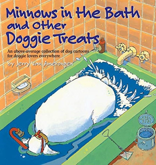 Minnows in the Bath and Other Doggie Treats : An above Average Collection of Dog Cartoons for Doggie by Jerry Van Amerongen - Paperback