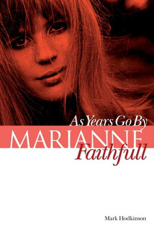 Marianne Faithfull: As Years Go by by Mark Hodkinson - Paperback