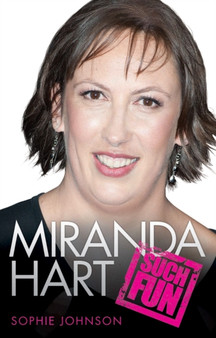 Miranda Hart - Such Fun by Sophie Johnson - Hardback