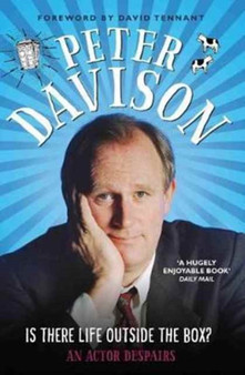 Is There Life Outside the Box? : An Actor Despairs by Peter Davison - Paperback