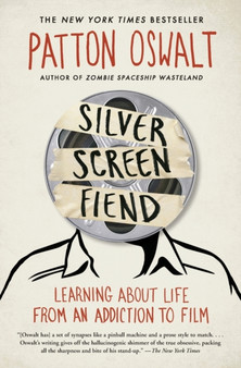 Silver Screen Fiend : Learning About Life from an Addiction to Film by Patton Oswalt - Paperback