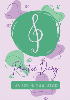 Music & the Mind's Practice Diary : 50 Lessons by Alana Parisotto - Paperback