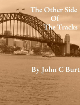 The Other Side of the Tracks by John C Burt - Hardback