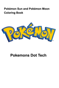 Pokemon Sun and Pokemon Moon Coloring Book by Pokemons Dot Tech - Paperback