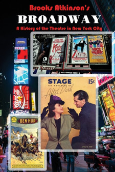 Broadway : A History of the Theatre in New York City : 1 by Brooks Atkinson - Paperback