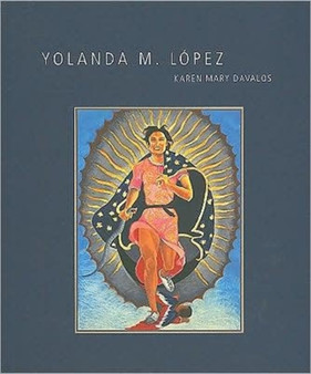 Yolanda Lopez by Karen Mary Davalos - Hardback