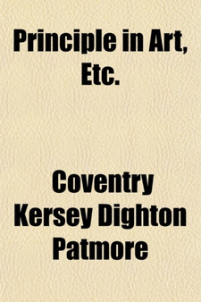 Principle in Art, Etc. by Coventry Kersey Dighton Patmore - Paperback