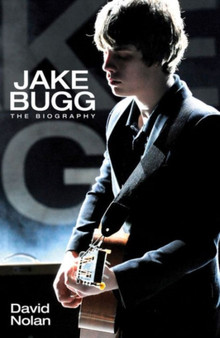 Jake Bugg : The Biography by David Nolan - Paperback