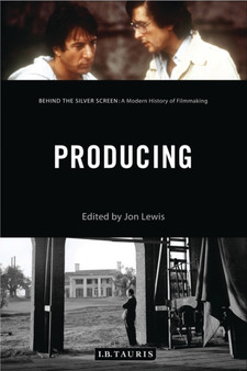 Producing : Behind the Silver Screen: A Modern History of Filmmaking by Jon Lewis - Paperback
