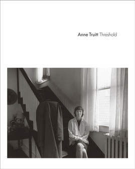 Anne Truitt - Threshold by Anne Truitt - Hardback