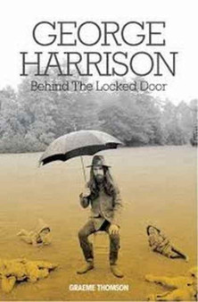 George Harrison : Behind the Locked Door by Graeme Thomson - Paperback