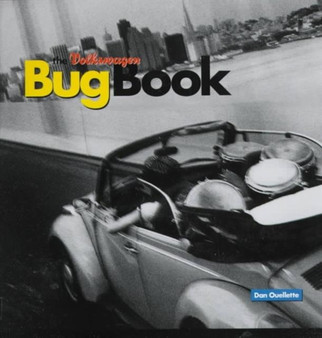 Volkswagen Bug Book : A Celebration of Beetle Culture by Dan Oullette - Hardback