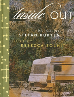Stefan Kurten and Rebecca Solnit : Inside Out by Rebecca Solnit - Hardback
