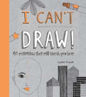 I Can't Draw by Lydia Crook - Hardback