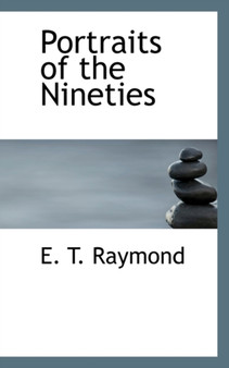 Portraits of the Nineties by E T Raymond - Hardback