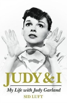 Judy and I: My Life with Judy Garland by Sidney Luft - Hardback