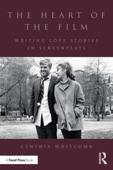 The Heart of the Film : Writing Love Stories in Screenplays by Cynthia Whitcomb - Paperback