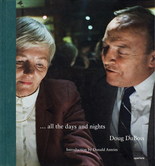 Doug DuBois: All the Days and Nights (signed edition) by Doug DuBois - Hardback