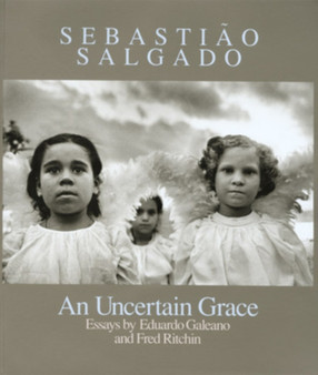 Sebastião Salgado: An Uncertain Grace (signed edition) by Sebastiao Salgado - Paperback
