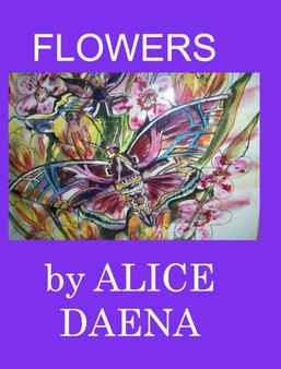 Flowers by Alice Daena Hickey - Hardback