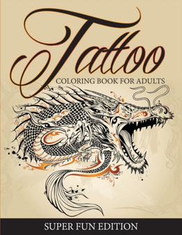 Tattoo Coloring Book For Adults - Super Fun Edition by Speedy Publishing LLC - Paperback