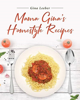 Mama Gina's Homestyle Recipes by Gina Leeber - Paperback
