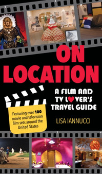 On Location : A Film and TV Lover's Travel Guide by Lisa Iannucci - Paperback