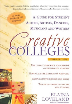 Creative Colleges : A Guide for Student Actors, Artists, Dancers, Musicians & Writers by Elaina Loveland - Paperback