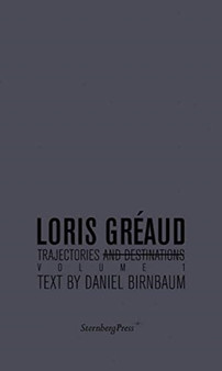 Trajectories and Destinations by Loris Greaud - Paperback