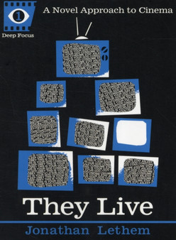 They Live (deep Focus) : A Novel Approach to Cinema by Sean Howe - Paperback