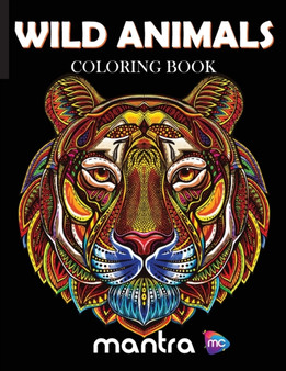 Wild Animals Coloring Book : Coloring Book for Adults: Beautiful Designs for Stress Relief, Creativity, and Relaxation by Mantra - Paperback