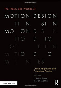 The Theory and Practice of Motion Design : Critical Perspectives and Professional Practice by R.Brian Stone - Paperback