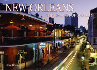 New Orleans : The Growth of the City by Steve Bryant - Hardback