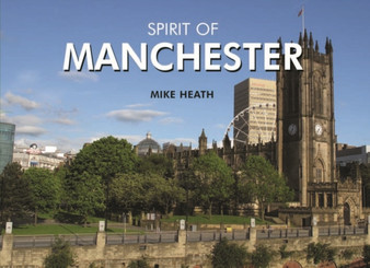 Spirit of Manchester by Mike Heath - Hardback