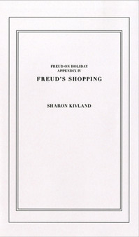 Freud on Holiday: : Appendix IV - Freud's Shopping by Sharon Kivland - Paperback
