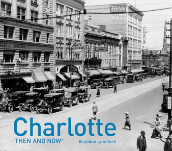 Charlotte Then and Now (R) by Brandon Lunsford - Hardback