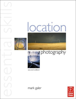 Location Photography: Essential Skills by Mark Galer - Paperback